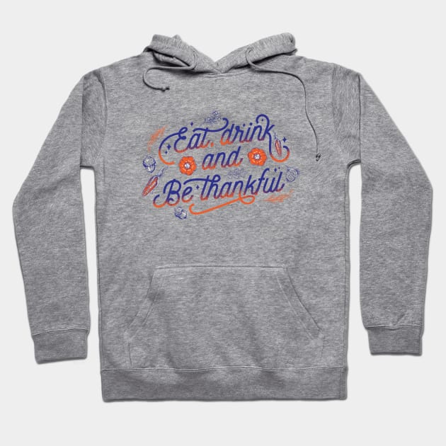 Eat, Drink And Be Thankful Thanksgiving Vintage design Hoodie by Delicious Design